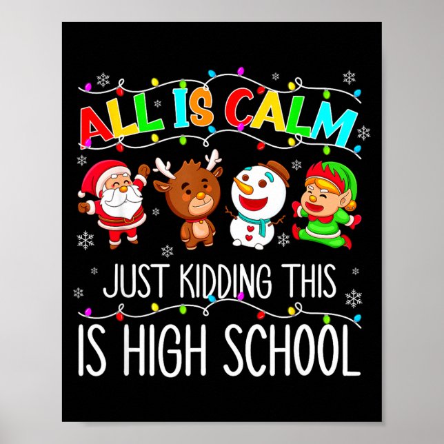 All Is Calm Funny Xmas High School Christmas Seaso Poster (Front)