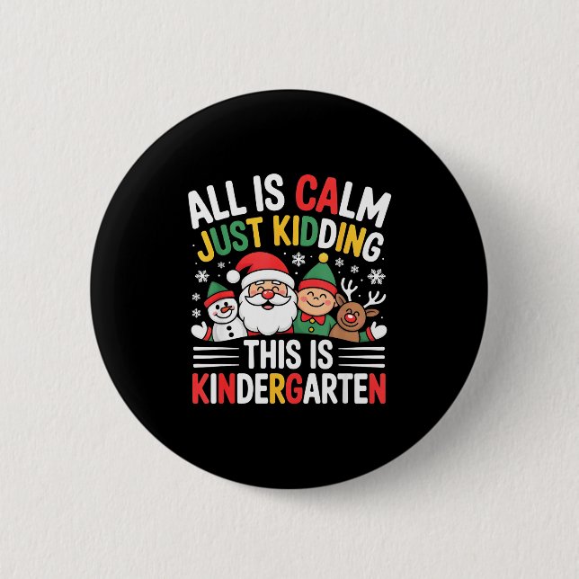 All Is Calm Funny Xmas Kindergarten Christmas Seas 2 Inch Round Button (Front)