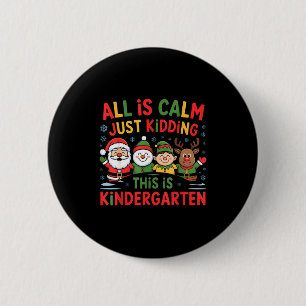 All Is Calm Funny Xmas Kindergarten Christmas Seas 2 Inch Round Button