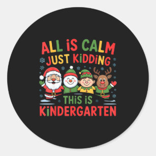 All Is Calm Funny Xmas Kindergarten Christmas Seas Classic Round Sticker