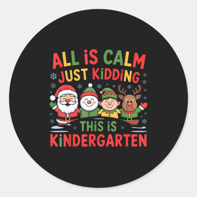 All Is Calm Funny Xmas Kindergarten Christmas Seas Classic Round Sticker (Front)