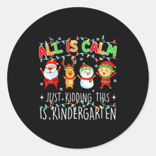 All Is Calm Funny Xmas Kindergarten Christmas Seas Classic Round Sticker