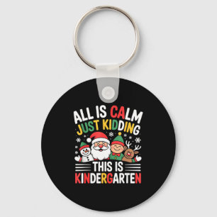 All Is Calm Funny Xmas Kindergarten Christmas Seas Keychain