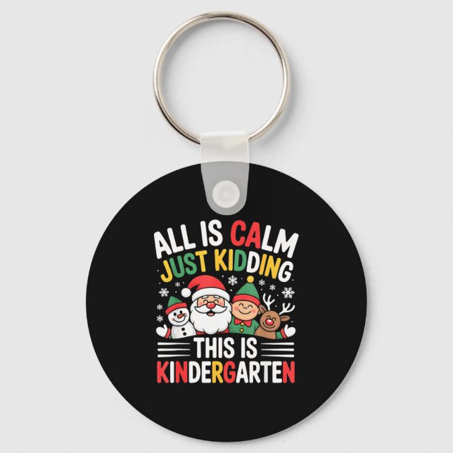 All Is Calm Funny Xmas Kindergarten Christmas Seas Keychain (Front)