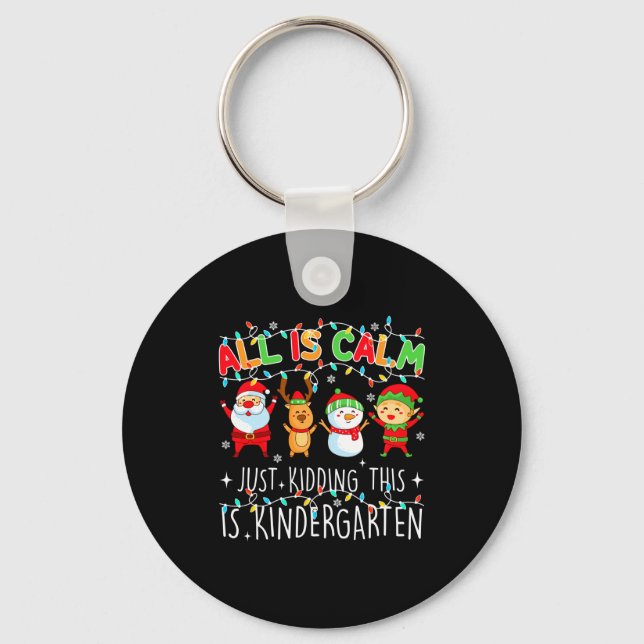 All Is Calm Funny Xmas Kindergarten Christmas Seas Keychain (Front)