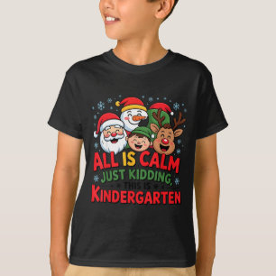 All Is Calm Funny Xmas Kindergarten Christmas Seas T-Shirt