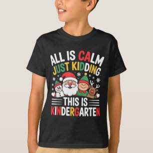 All Is Calm Funny Xmas Kindergarten Christmas Seas T-Shirt