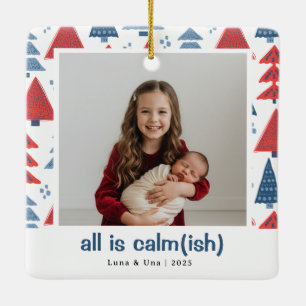 All Is Calm(ish) – Colourful Tree Border Ceramic Ornament