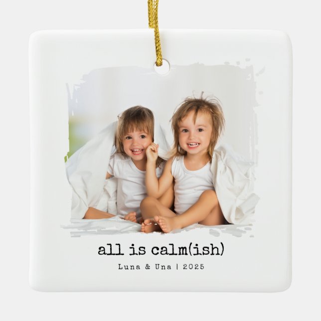 All Is Calm(ish)” Custom Photo Christmas Ornament (Front)