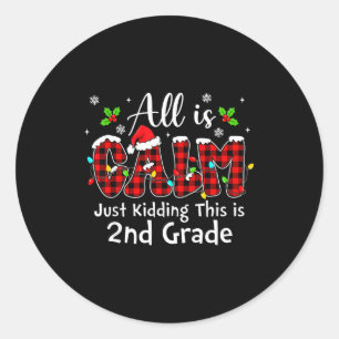 All Is Calm Just Kidding 2nd Grade Red Buffalo Pla Classic Round Sticker