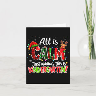 All Is Calm Just Kidding Kindergarten Christmas Te Card