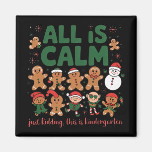 All Is Calm Just Kidding Kindergarten Christmas Te Magnet