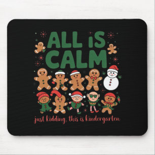 All Is Calm Just Kidding Kindergarten Christmas Te Mouse Pad