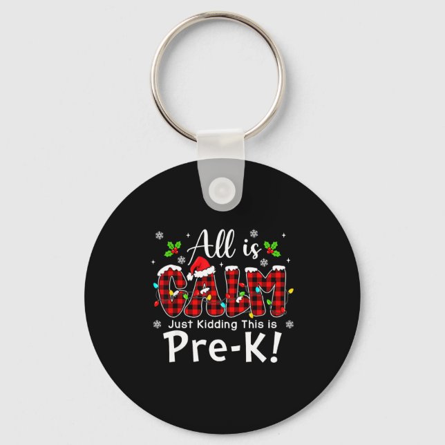 All Is Calm Just Kidding Pre-k Red Buffalo Plaid C Keychain (Front)