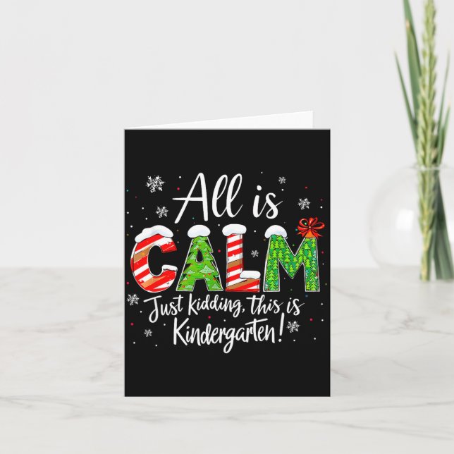 All Is Calm Just Kidding Teacher Christmas Kinderg Card (Front)