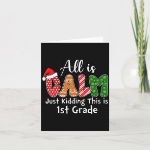 All Is Calm Just Kidding This Is 1st Grade Preppy  Card
