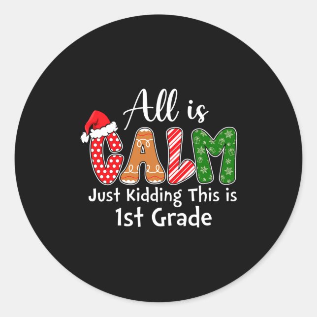 All Is Calm Just Kidding This Is 1st Grade Preppy  Classic Round Sticker (Front)