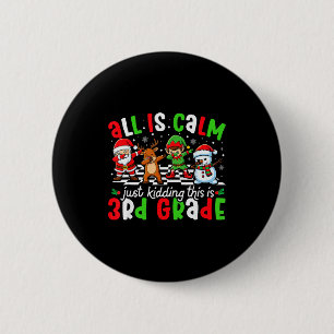 All Is Calm Just Kidding This Is 3rd Grade Christm 2 Inch Round Button