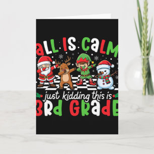 All Is Calm Just Kidding This Is 3rd Grade Christm Card