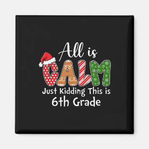 All Is Calm Just Kidding This Is 6th Grade Preppy  Magnet