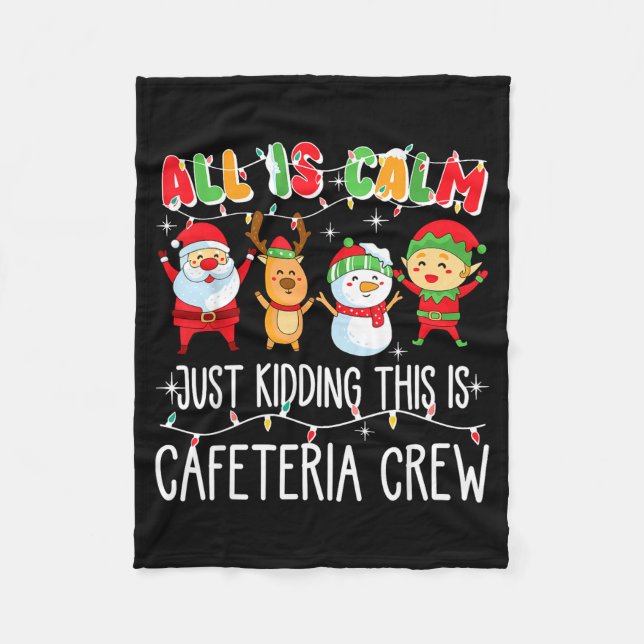 All Is Calm Just Kidding This Is Cafeteria Crew Xm Fleece Blanket (Front)