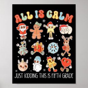 All Is Calm Just Kidding This Is Fifth Grade Chris Poster
