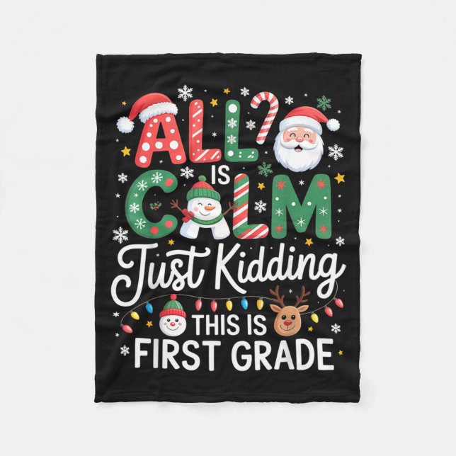 All Is Calm Just Kidding This Is First Grade Chris Fleece Blanket (Front)