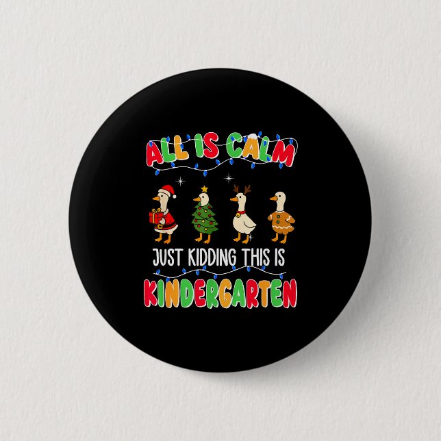 All Is Calm Just Kidding This Is Kindergarten Chri 2 Inch Round Button (Front)