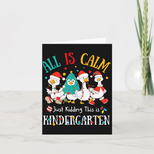 All Is Calm Just Kidding This Is Kindergarten Chri Card (Front)