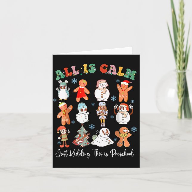 All Is Calm Just Kidding This Is Kindergarten Chri Card (Front)