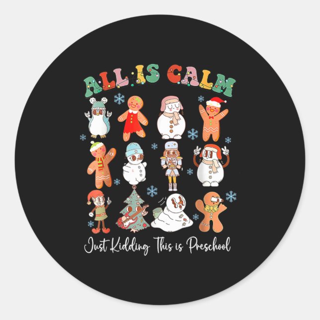 All Is Calm Just Kidding This Is Kindergarten Chri Classic Round Sticker (Front)