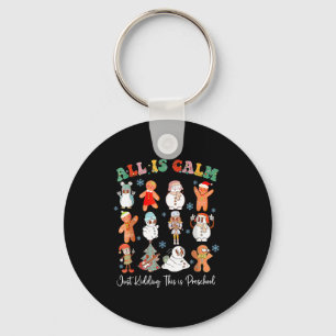 All Is Calm Just Kidding This Is Kindergarten Chri Keychain