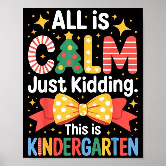 All Is Calm Just Kidding This Is Kindergarten Kids Poster (Front)