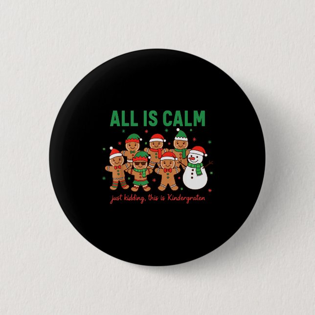 All Is Calm Just Kidding This Is Kindergarten Teac 2 Inch Round Button (Front)