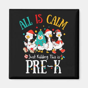 All Is Calm Just Kidding This Is Pre-k Christmas  Magnet
