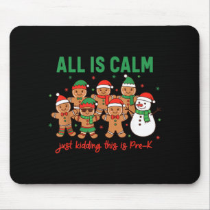 All Is Calm Just Kidding This Is Pre-k Preschool T Mouse Pad