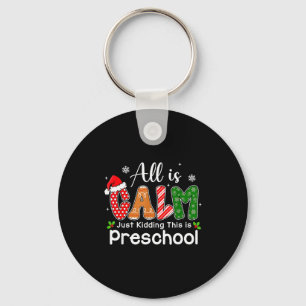 All Is Calm Just Kidding This Is Preschool Preppy Keychain