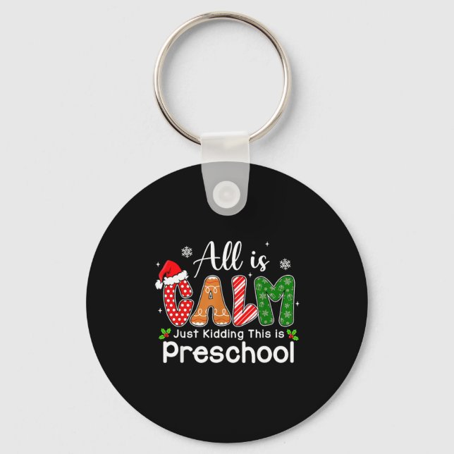 All Is Calm Just Kidding This Is Preschool Preppy  Keychain (Front)