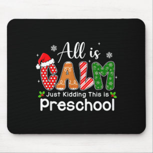 All Is Calm Just Kidding This Is Preschool Preppy Mouse Pad