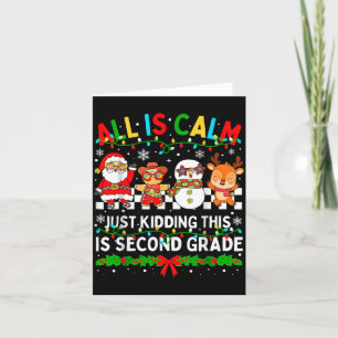 All Is Calm Just Kidding This Is Second Grade Chri Card