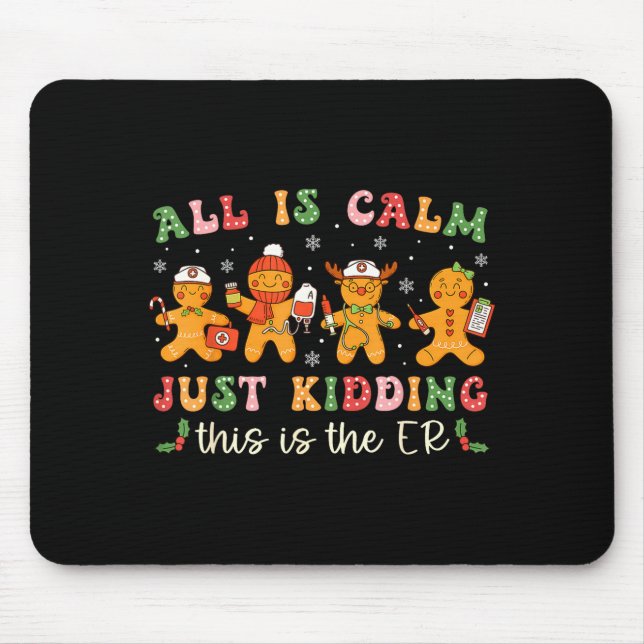 All Is Calm Just Kidding This Is The Er Christmas  Mouse Pad (Front)