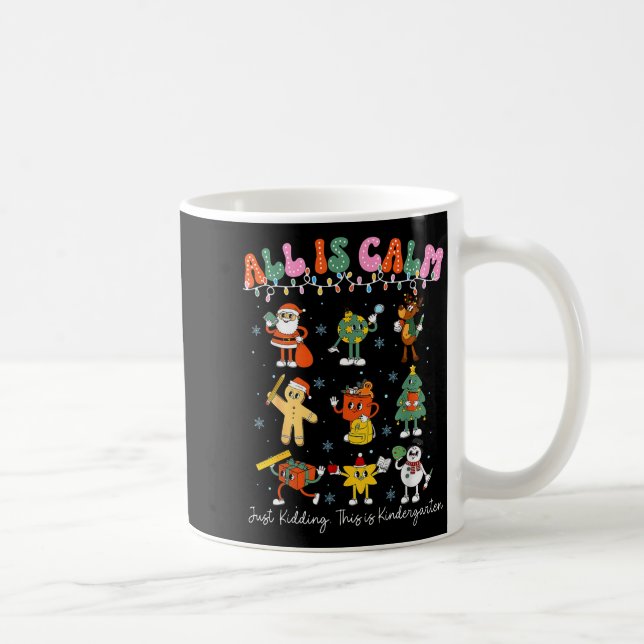 All Is Calm Kindergarten Teacher Christmas Teach M Coffee Mug (Right)
