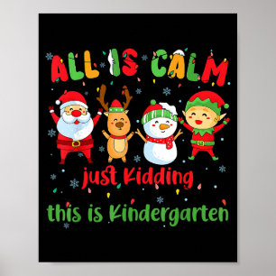 All Is Calm Kindergarten Teacher Christmas Teach M Poster