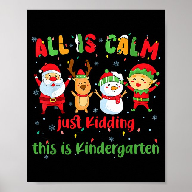 All Is Calm Kindergarten Teacher Christmas Teach M Poster (Front)