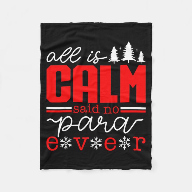 All Is Calm Said No Para Ever Paraprofessional Chr Fleece Blanket (Front)