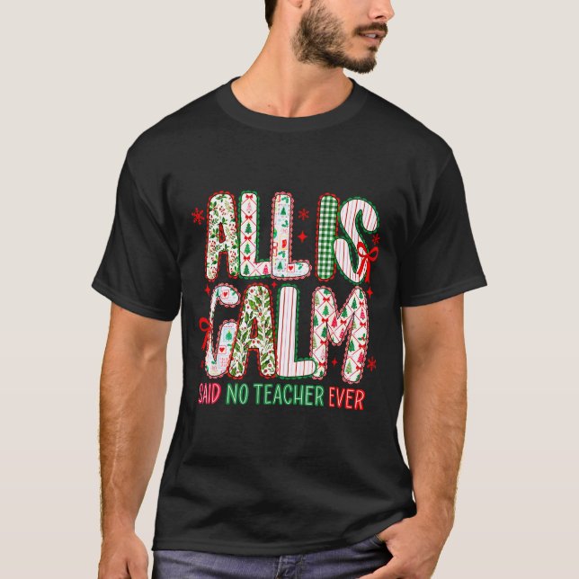 All Is Calm Said No Teacher Ever Coquette Bow Chri T-Shirt (Front)