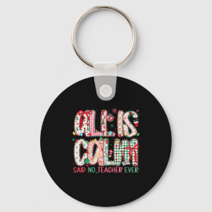 All Is Calm Said No Teacher Ever Cute Teacher Lace Keychain