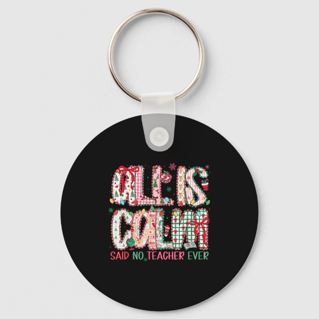 All Is Calm Said No Teacher Ever Cute Teacher Lace Keychain (Front)