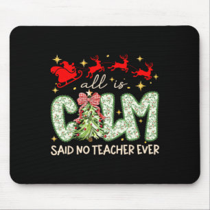 All Is Calm Said No Teacher Ever Teaching Preppy X Mouse Pad
