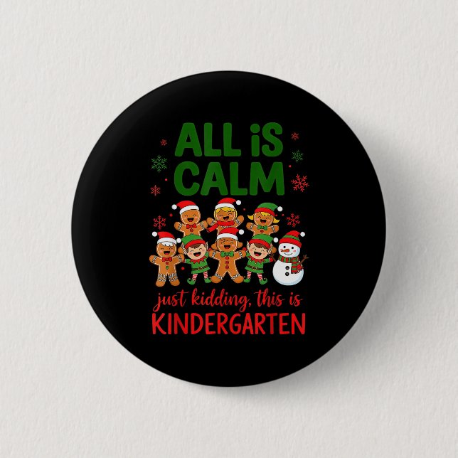 All Is Calm This Is Kindergarten Gingerbread Chris 2 Inch Round Button (Front)